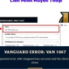 Bí ẩn Lỗi Vanguard 1067: Cách sửa Vanguard 1067 hiệu quả nhất 2026