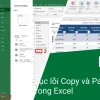 Cách sửa lỗi copy paste trong Excel: Đừng để bản vá lỗi thành 'kẻ hủy diệt'