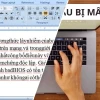 Cách Sửa Lỗi Đánh Văn Bản Bị Mất Chữ Đừng Mắc Bẫy Sai Lầm Phổ Biến