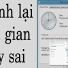 Cách sửa lỗi ngày giờ trên máy tính: Đừng để sai lệch thời gian cản bước bạn