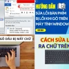 Lỗi Gõ Chữ Trên Máy Tính: 7 Cách Sửa Đơn Giản Không Cần Chuyên Gia