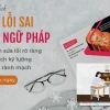 Sửa Lỗi Sai Tiếng Trung Hiểu Đúng Hay Sai Lầm Đáng Tiếc