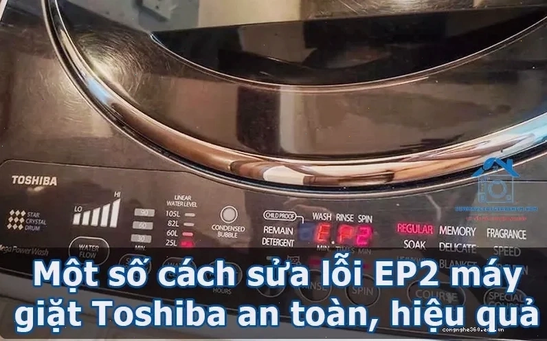 Các bước sửa lỗi EP2 máy giặt Toshiba hiệu quả