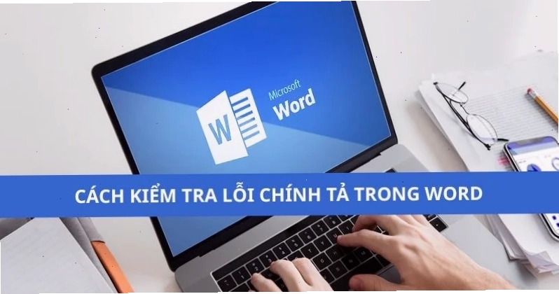 Cách kiểm tra lỗi chính tả trong Word