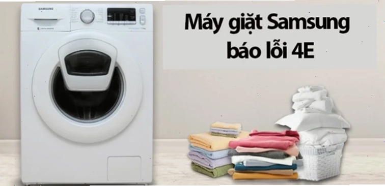 Chi tiết cách khắc phục lỗi 4e máy giặt Samsung nhanh nhất