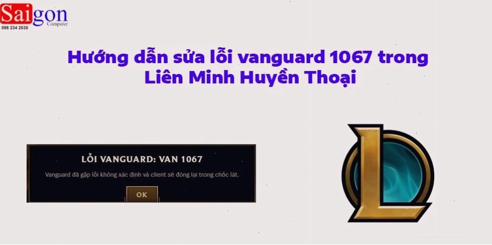 Hướng dẫn sửa lỗi vanguard 1067 trong Liên Minh Huyền Thoại