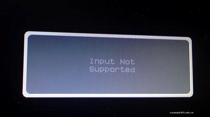 Kiểm tra lỗi Input Not Supported bằng cách kết nối với màn hình khác