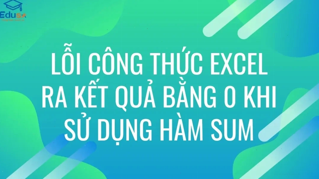 Lỗi công thức Excel ra kết quả bằng 0 khi sử dụng hàm SUM