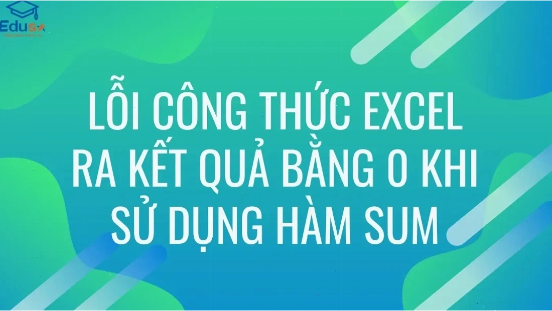 Lỗi công thức Excel ra kết quả bằng 0 khi sử dụng hàm SUM