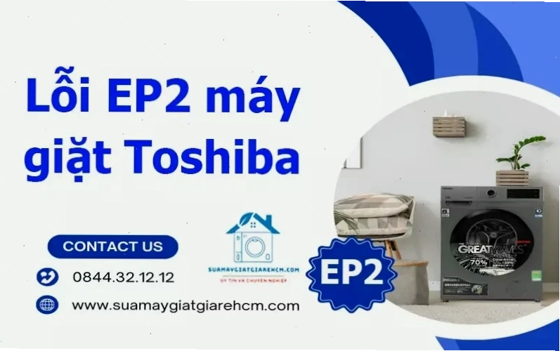 Lỗi EP2 máy giặt Toshiba và các nguyên nhân