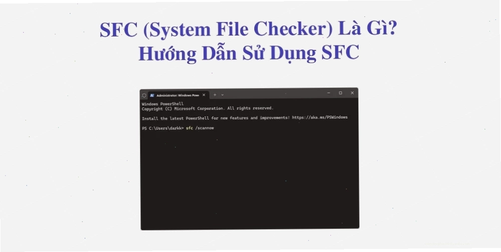 SFC (System File Checker) Là Gì? Hướng Dẫn Sử Dụng SFC