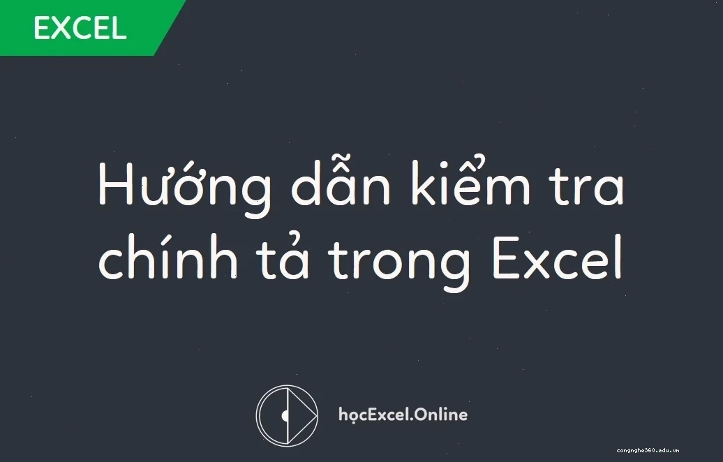 Tắt sửa lỗi chính tả trong Excel 2010 và các phiên bản mới
