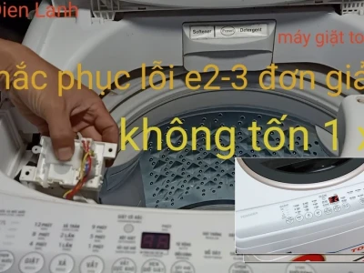 Cách Sửa Máy Giặt Toshiba Báo Lỗi E2 Nhanh Chóng Tại Nhà