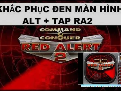 Cứu Cánh Red Alert 2: Sửa Lỗi Màn Hình Đen Ra2 Trên Windows 10 Hiệu Quả 100%