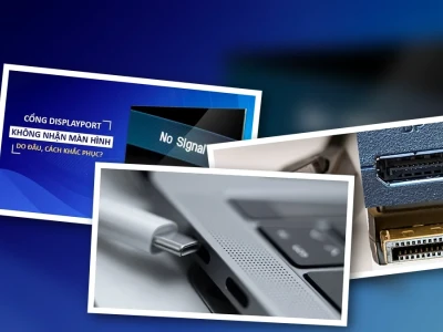 Nghẹt thở lỗi cổng DisplayPort không tín hiệu Chuyên gia vạch trần nguyên nhân