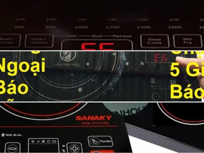 Sửa Bếp Hồng Ngoại Lỗi E6: Nguyên Nhân & Giải Pháp Triệt Để