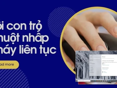Sửa Lỗi Con Trỏ Chuột Nhấp Nháy: Nguyên Nhân Khó Đỡ Và Cách Xử Lý Triệt Để 2026