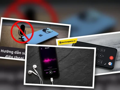 Sửa lỗi mic bị vọng trên điện thoại: Giải mã nguyên nhân và bí kíp khắc phục triệt để